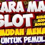 Tutorial Game Slot Pemula Biar Menang Main Judi Yang Gampang